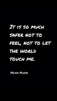 ... , safety lies in being touched by the world and anchored to it. More