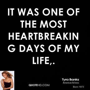 tyra-banks-quote-it-was-one-of-the-most-heartbreaking-days-of-my-life ...
