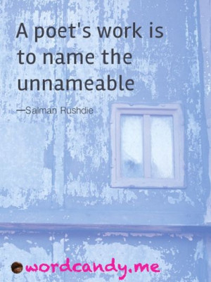 Poetry Quotes. “A poet’s work is to name the unnameable.” Photo ...
