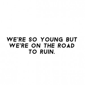 ... quote, road, ruin, song, taylor swift, us, young, youth, new romantics