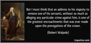 ... encroachments that was ever made upon the prerogatives of the crown