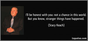 More Stacy Keach Quotes