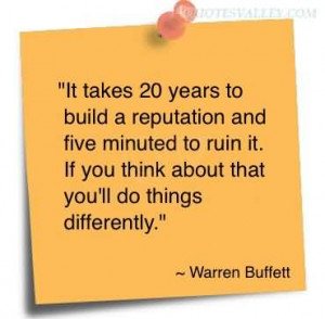 It Takes 20 Years To Build A Reputation And Five Minuted To Ruin It