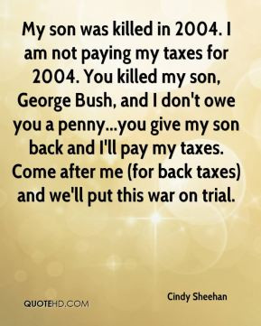 Cindy Sheehan - My son was killed in 2004. I am not paying my taxes ...