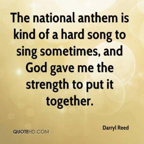 The national anthem is kind of a hard song to sing sometimes, and God ...