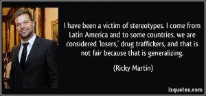 have been a victim of stereotypes. I come from Latin America and to ...