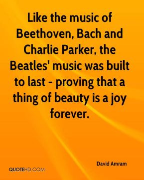 david amram quote like the music of beethoven bach and charlie parker