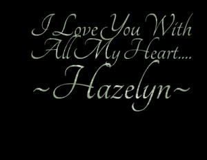 Quotes Picture: i love you with all my heart ~hazelyn~