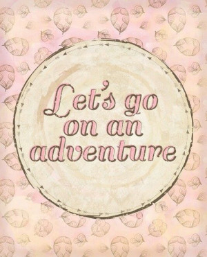 Let's go on an adventure.