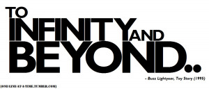 Toy Story Quotes To Infinity...and Beyond To Infinity And Beyond ...
