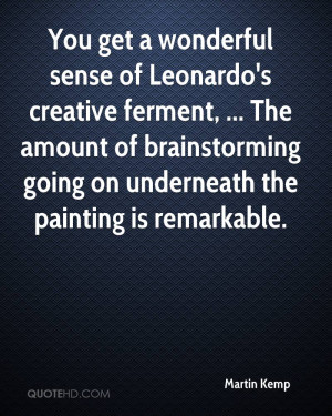 You get a wonderful sense of Leonardo's creative ferment, ... The ...