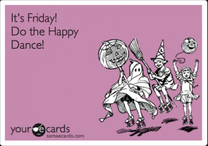 Happy Friday Funny Ecards Funny weekend ecard: it's