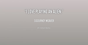 Sigourney Weaver in Aliens Quote