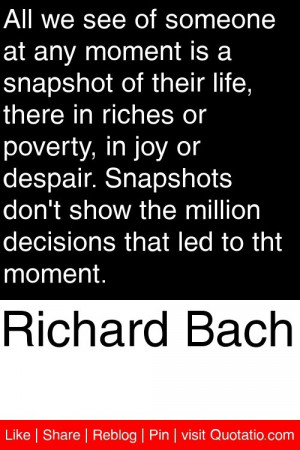 ... show the million decisions that led to tht moment. #quotations #quotes
