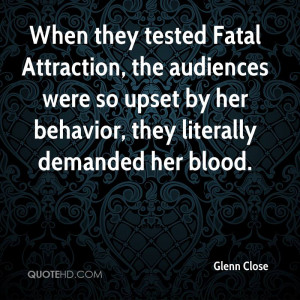 When they tested Fatal Attraction, the audiences were so upset by her ...