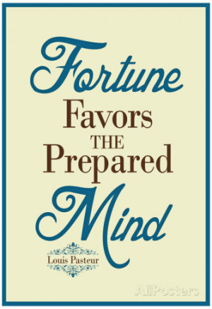 Fortune Favors the Prepared Mind Louis Pasteur Quote Poster