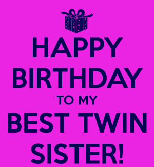 Happy Birthday My Twin Sister