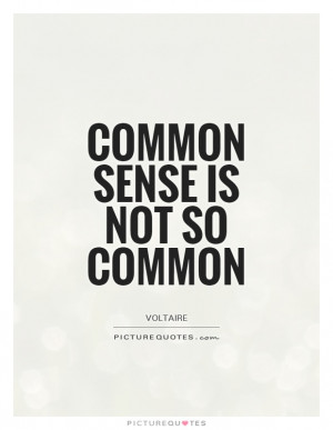 Common sense is not so common Picture Quote #1