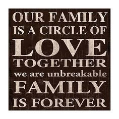 FAMILY comes first and is forever. More