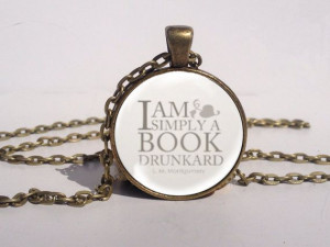 am a Book Drunkard Necklace, Book Quote Jewelry, Book Drunkard Art ...