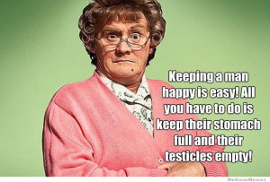 Keeping a man happy is easy! All you have to do is keep their stomach ...