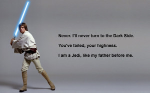Ill never turn to the dark side