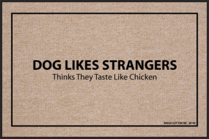 Dog Likes Strangers Funny Sayings Indoor & Outdoor Doormat [M140HC]