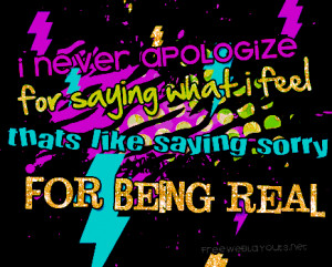 Never Apologize for saying – Best Attitude Quote