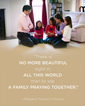 Nothing more beautiful than family prayer quote by Thomas S Monson