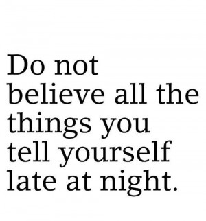 need this reminder every single night.
