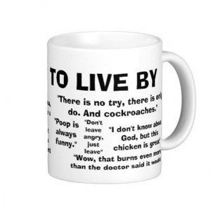 Quotes to live by coffee mugs