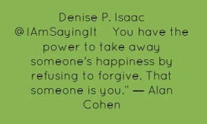 Denise P. Isaac ‏@IAmSayingItYou have the power to take away...