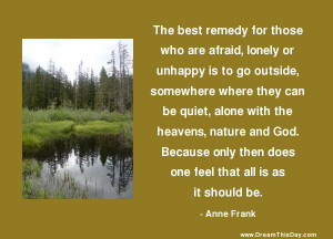The best remedy for those who are afraid, lonely or unhappy