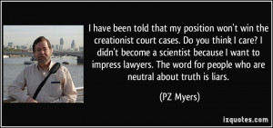 have been told that my position won't win the creationist court cases ...