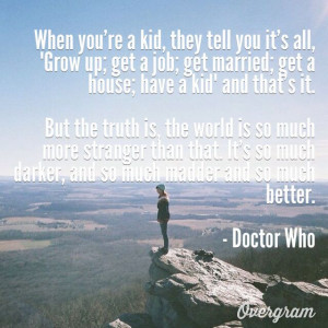 Doctor Who quote (I made this meme) The Doctor never said this; it was ...