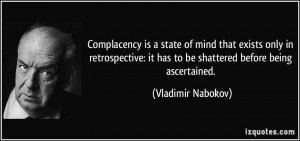 Complacency is a state of mind that exists only in retrospective: it ...