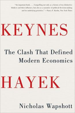 Keynes Hayek: The Clash that Defined Modern Economics by Nicholas ...