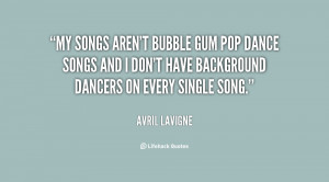 My songs aren't bubble gum pop dance songs and I don't have background ...