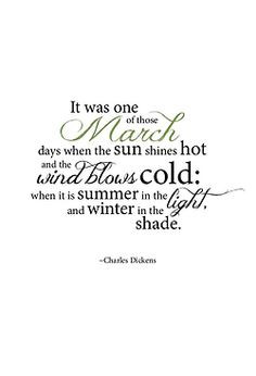 of those March days when the sun shines hot and the wind blows cold ...
