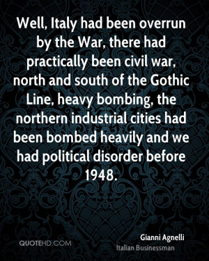 Well, Italy had been overrun by the War, there had practically been ...