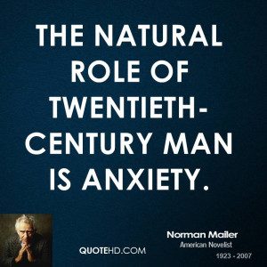 The natural role of twentieth-century man is anxiety.