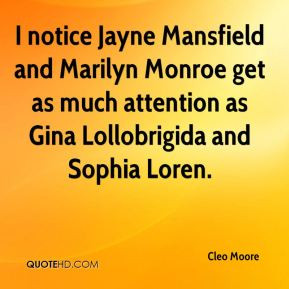 Cleo Moore - I notice Jayne Mansfield and Marilyn Monroe get as much ...