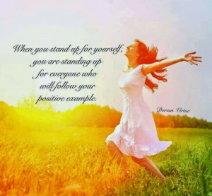 When you stand up for yourself, you are standing up for everyone who ...