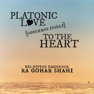 ... Love) by His Divine Eminence RA Gohar Shahi. 'Platonic love concerns