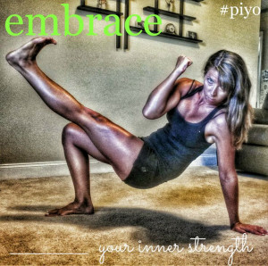 Embrace Your Inner Strength! #PiYo #FitMom #HomeWorkout