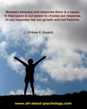 ... . In that response lies our growth and freedom. ~ Viktor E Frankl