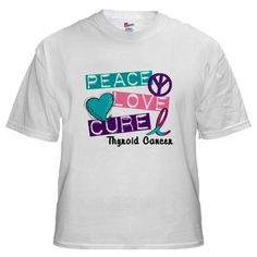 PEACE LOVE CURE Thyroid Cancer More