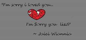 sorry i loved you I'm sorry you lied JW by MidnightsFading