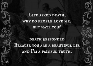 life asked death beautiful lie painful truth - Lowbird.com - Der lowe ...