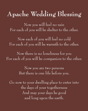 Apache Wedding Blessing- used with my wedding vows. Still makes me cry ...